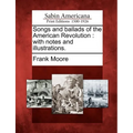 Songs and Ballads of the American Revolution: With Notes and Illustrations.