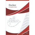Docker: A complete beginner's guide - Paperback