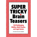 Super Tricky Brain Teasers: 120 Challenging Riddles, Math Puzzles, and Logic Games - Paperback