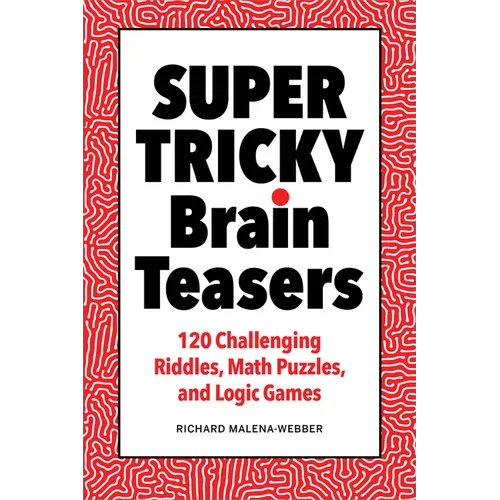 Super Tricky Brain Teasers: 120 Challenging Riddles, Math Puzzles, and Logic Games - Paperback