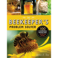 The Beekeeper's Problem Solver: 100 Common Problems Explored and Explained - Paperback