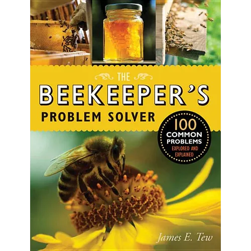 The Beekeeper's Problem Solver: 100 Common Problems Explored and Explained - Paperback