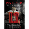 Pia Fidelis: The Two Kingdoms - Hardcover