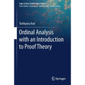 Ordinal Analysis with an Introduction to Proof Theory - Paperback