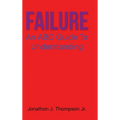 Failure: An ABC Guide to Understanding - Hardcover