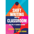Shift Writing into the Classroom with UDL and Blended Learning - Paperback