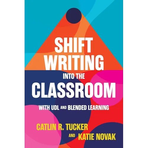 Shift Writing into the Classroom with UDL and Blended Learning - Paperback