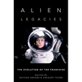 Alien Legacies: The Evolution of the Franchise - Paperback