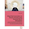 Drop Foot Correction on Uneven Ground using Peroneal Nerve Stimulation - Paperback