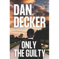 Only The Guilty: A Legal Thriller
