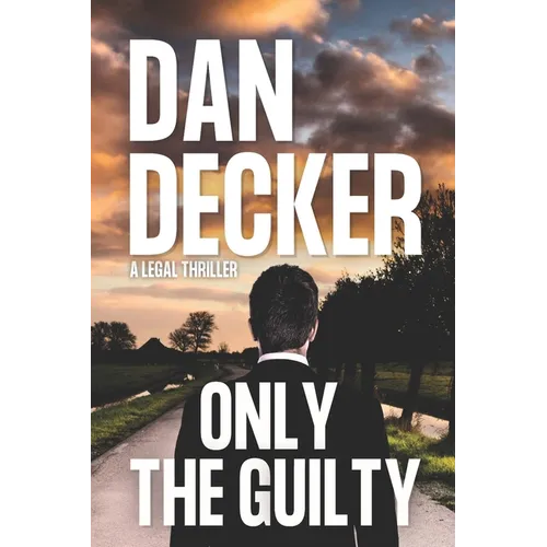 Only The Guilty: A Legal Thriller