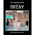 The British Raj: Volume II Decay