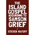 The Island Gospel According to Samson Grief - Paperback