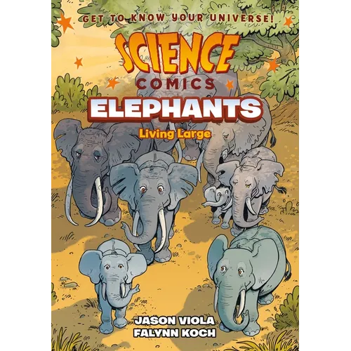 Science Comics: Elephants: Living Large - Hardcover