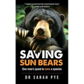 Saving Sun Bears: One man's quest to save a species - Paperback