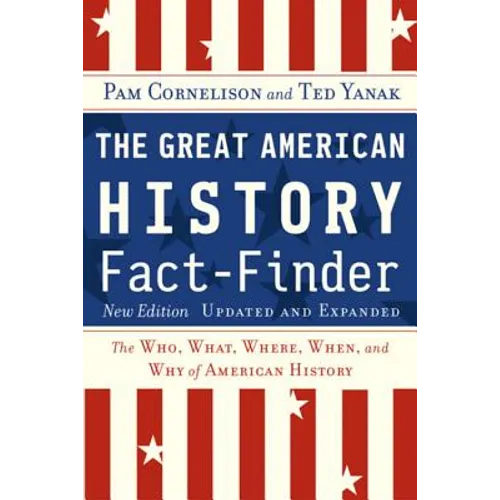 The Great American History Fact-Finder: The Who, What, Where, When, and Why of American History
