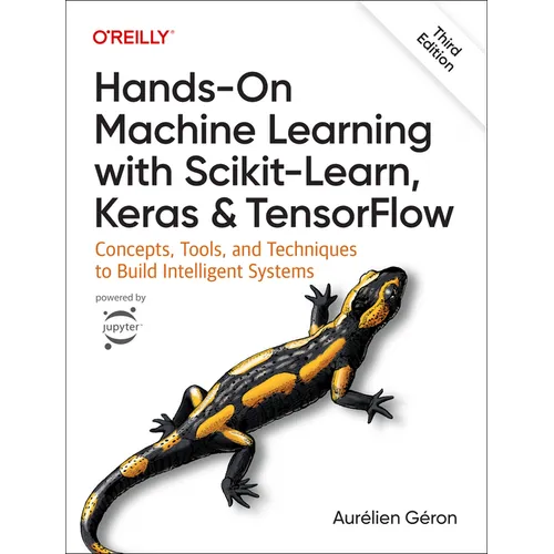 Hands-On Machine Learning with Scikit-Learn, Keras, and Tensorflow: Concepts, Tools, and Techniques to Build Intelligent Systems - Paperback
