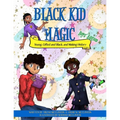 Black Kid Magic: Young, Gifted and Black, and Making History - Paperback