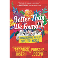 Better Than We Found It: Conversations to Help Save the World - Paperback