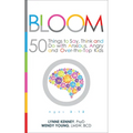 Bloom: 50 Things to Say, Think, and Do with Anxious, Angry, and Over-The-Top Kids - Paperback