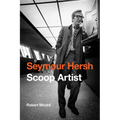 Seymour Hersh: Scoop Artist - Hardcover