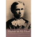 Shadows on My Heart: The Civil War Diary of Lucy Rebecca Buck of Virginia