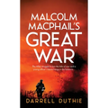 Malcolm MacPhail's Great War: A Malcolm MacPhail WW1 novel - Hardcover