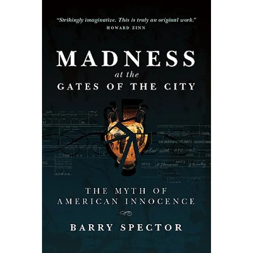 MADNESS AT THE GATES OF THE CITY The Myth of American Innocence