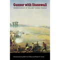 Gunner with Stonewall: Reminiscences of William Thomas Poague, Lieutenant, Captain, Major, and Lieutenant Colonel of Artillery, Army of North