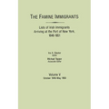 Famine Immigrants. Lists of Irish Immigrants Arriving at the Port of New York, 1846-1851. Volume V: October 1849-May 1850