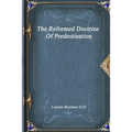 The Reformed Doctrine Of Predestination - Paperback