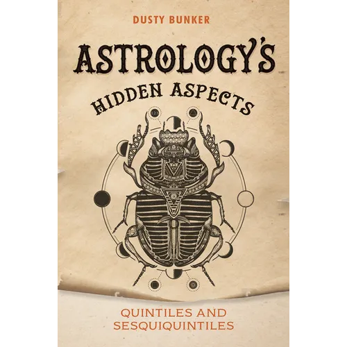 Astrology's Hidden Aspects: Quintiles and Sesquiquintiles - Paperback