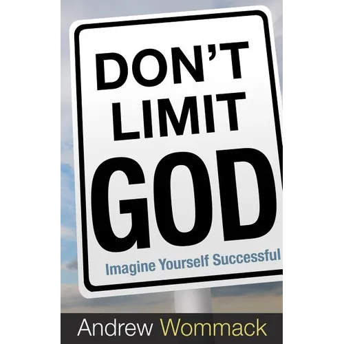 Don't Limit God: Imagine Yourself Successful - Paperback