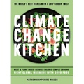 Climate Change Kitchen: Fight Global Warming with Good Food - Hardcover
