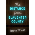 The Distance from Slaughter County: Lessons from Flyover Country - Paperback