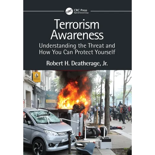 Terrorism Awareness: Understanding the Threat and How You Can Protect Yourself - Paperback
