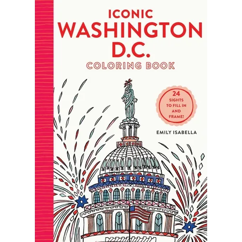 Iconic Washington D.C. Coloring Book: 24 Sights to Send and Frame - Paperback