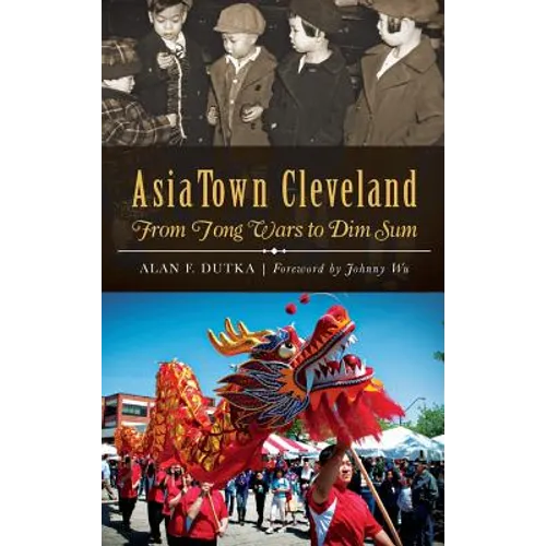 AsiaTown Cleveland: From Tong Wars to Dim Sum