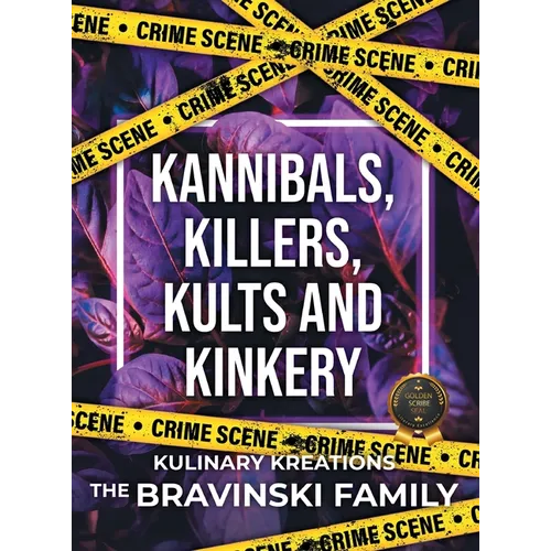 Kannibals, Killers, Kults and Kinkery: Kulinary Kreations