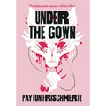 Under the Gown - Hardcover