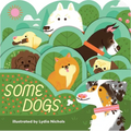 Some Dogs: A Lush Multi-Layered Die Cut Reveal Celebrating Dogs - Board Book