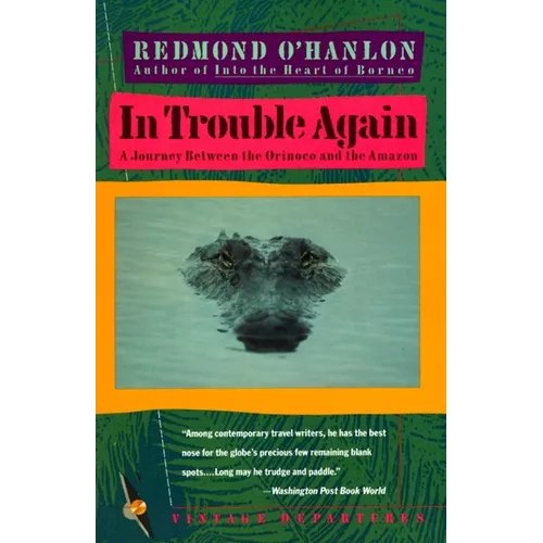 In Trouble Again: A Journey Between Orinoco and the Amazon - Paperback