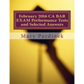 February 2016 CA BAR EXAM Performance Tests and Selected Answers: Performance Tests and Selected Answers - Paperback