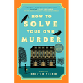 How to Solve Your Own Murder - Paperback
