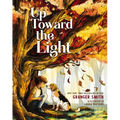 Up Toward the Light - Hardcover