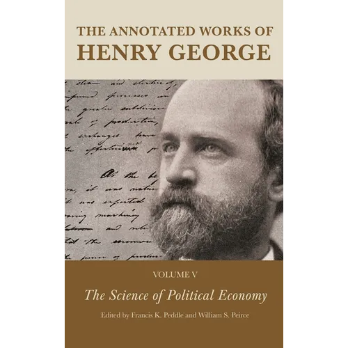 Annotated Works of Henry George: The Science of Political Economy