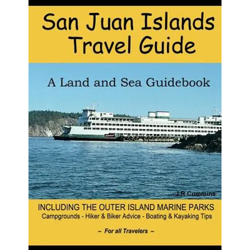 San Juan Islands Travel Guide: A Land and Sea Guidebook