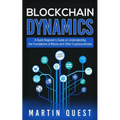 Blockchain Dynamics: A Quick Beginner's Guide on Understanding the Foundations of Bitcoin and Other Cryptocurrencies - Paperback