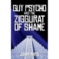 Guy Psycho and the Ziggurat of Shame - Paperback