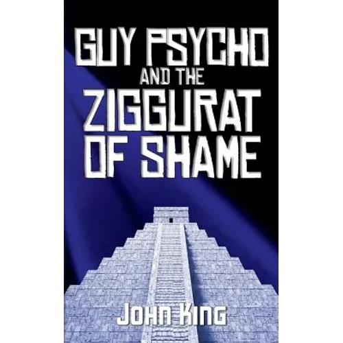Guy Psycho and the Ziggurat of Shame - Paperback